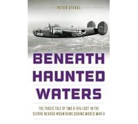 Beneath Haunted Waters: The Tragic Tale of Two B-24s Lost in the Sierra Nevada Mountains during World War II