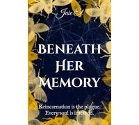 Beneath Her Memory: Reincarnation is the plague. Every soul is infected. (Echoes of the Unmoored)