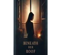 Beneath Her Roof: A Forbidden Romance Between Sisters and Silence