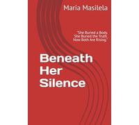 Beneath Her Silence: "She Buried a Body. She Buried the Truth. Now Both Are Rising."