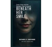 Beneath Her Smile: Love, Lies, and the Madness That Followed