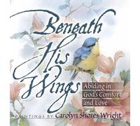 Beneath His Wings: Abiding in God's Comfort and Love