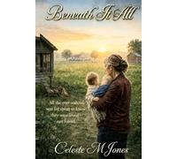 Beneath It All: All she ever wanted was for them to know they were loved-not found.