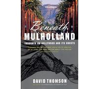 Beneath Mulholland: Thoughts on Hollywood and Its Ghosts