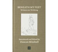 Beneath My Feet : Writers on Walking
