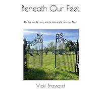 Beneath Our Feet: Old Riverside Cemetery and the making of an American Town