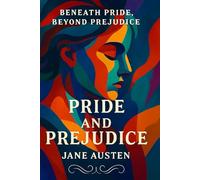 Beneath Pride Beyond Prejudice - Pride and Preduice - Jane Austen