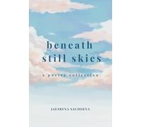 beneath still skies: a poetry collection