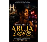 Beneath the Abuja Lights: A Story of Poverty, Friendship, Ambition, Nightlife and Survival