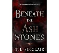 Beneath the Ash Stones (The Wolfbound Chronicles)