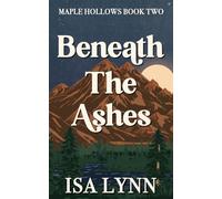 Beneath The Ashes: 2 (Maple Hollows)