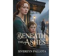 Beneath the Ashes: A Second-Chance Love Story of Betrayal and Redemption