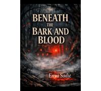 Beneath The Bark and Blood: Step carefully. The path is waiting.: 5 (An Anthology of thriller, drama, horror and suspense stories)