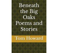 Beneath the Big Oaks Poems and Stories