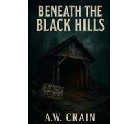 Beneath the Black Hills (Classified Horrors)