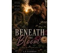 Beneath The Bloom: 1 (The Bloom Cycle)