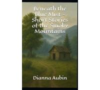 Beneath the Blue Mist - Short Stories of the Smoky Mountains