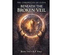 Beneath The Broken Veil: 2 (The Chronicles Of Eldia)