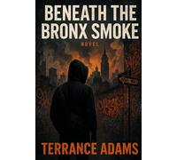 Beneath The Bronx Smoke: 2 (Embers Series)