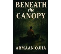 Beneath The Canopy: A journey of a Journalist