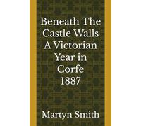 Beneath The Castle Walls A Victorian Year in Corfe