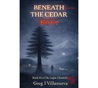 Beneath the Cedar 杉の下で (The Gaijin Chronicles)