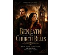 BENEATH THE CHURCH BELLS: A Christian Suspense Novel: Love, Secrets, and the Truth Hidden in a Small Town (Marie Fictions)
