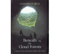 Beneath the Cloud Forests: A History of Cave Exploration in Papua New Guinea