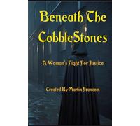 Beneath the Cobblestones: A Woman's Fight For Justice