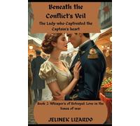 Beneath the Conflct's Veil: The Lady who Captivated the Captain's Heart: 2 (Whispers of Betrayal: Love in the Time of War)