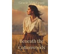 Beneath the Cottonwoods: A Western Historical Romance
