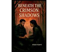 Beneath the Crimson Shadows: Romance. Suspense. Fear. Action. Thrill.
