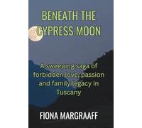 BENEATH THE CYPRESS MOON: A sweeping saga of passion, love and betrayal