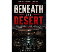 Beneath the Desert: Phil Schneider and America's Hidden Underground Secrets