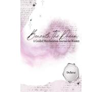 Beneath the dream: a guided manifestation journal: Deluxe edition