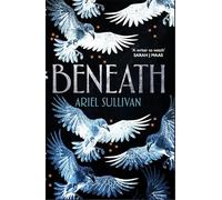 Beneath: The explosive New York Times bestselling dystopian romance prequel to Conform from 'a writer to watch' Sarah J Maas (Beneath Trilogy, 1)