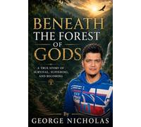 Beneath the Forest of Gods: A True Story of Survival, Suffering, and Becoming