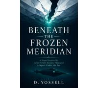 Beneath the Frozen Meridian: A Sequel Inspired by Jules Verne’s Twenty Thousand Leagues Under the Sea