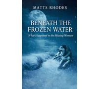 BENEATH THE FROZEN WATER: What Happened to the Missing Woman