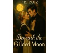 BENEATH THE GILDED MOON