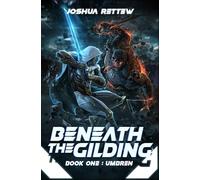 Beneath the Gilding: Umbren - A Sci-fi Progression Fantasy Series