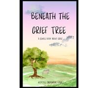 Beneath the Grief Tree: A gentle book about grief