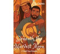 Beneath the Harvest Moon: A Small Town Romance