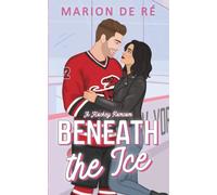 Beneath the Ice: A Hockey Romcom (New York Raptors)