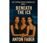 Beneath The Ice (The Tipping Point Chronicles)