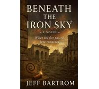 Beneath The Iron Sky (Ashes and Signal Series)