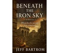 Beneath The Iron Sky (Ashes and Signal Series)