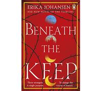Beneath the Keep : A Novel of the Tearling