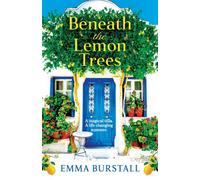 Beneath the Lemon Trees : Escape to Crete in an uplifting story of love and new beginnings from Emma Burstall