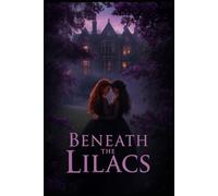 Beneath the Lilacs: The garden hides more than love letters.